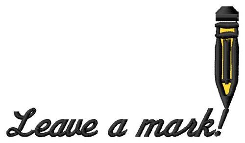 Leave A Mark Embroidery Design