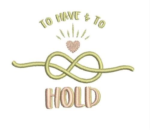 To Have & Hold Embroidery Patch