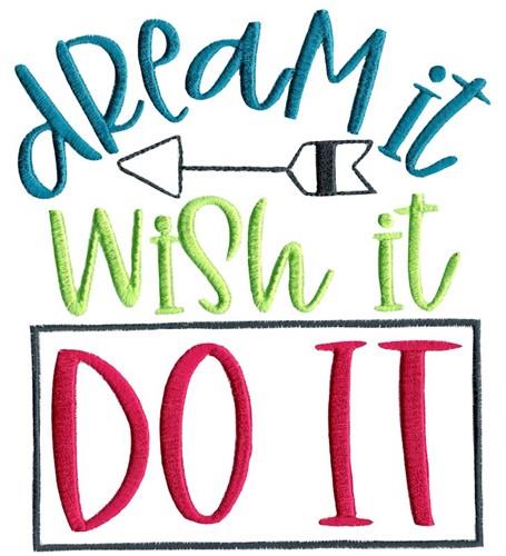 Dream It Wish It Do It Embroidery Design