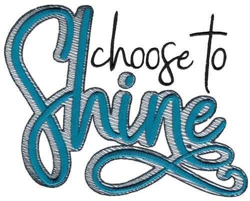 Choose To Shine Embroidery Design